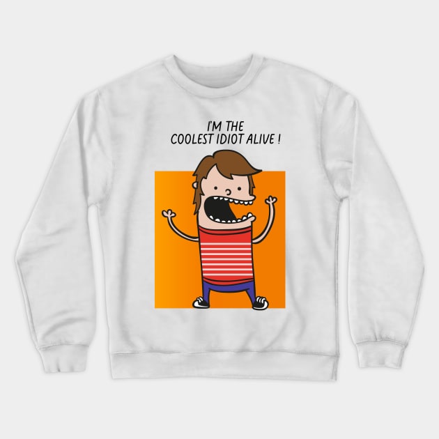 COOLEST IDIOT Crewneck Sweatshirt by badCasperTess